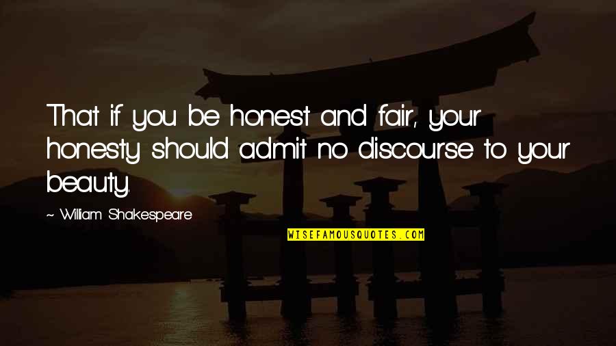 Bestingwigs Quotes By William Shakespeare: That if you be honest and fair, your Bestingwigs Quotes By William Shakespeare: That if you be honest and fair, your