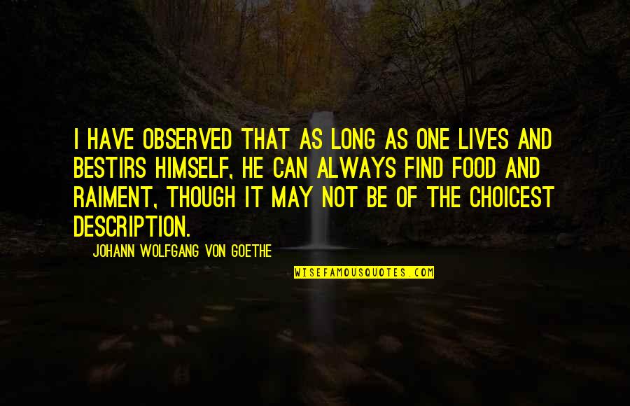 Bestirs Quotes By Johann Wolfgang Von Goethe: I have observed that as long as one