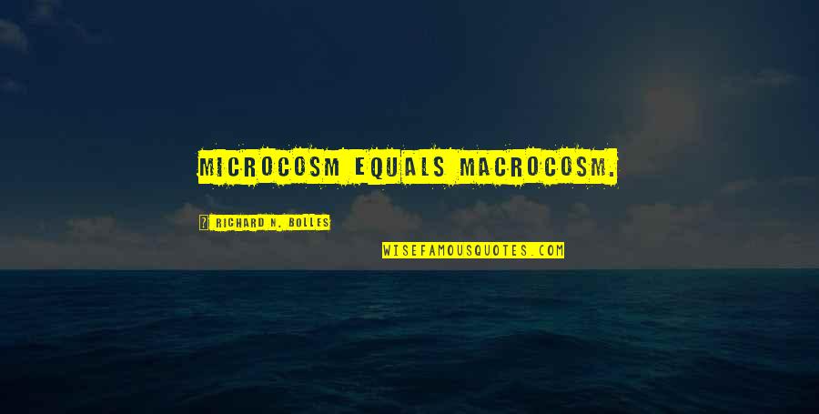 Bestlooking Quotes By Richard N. Bolles: Microcosm equals macrocosm.