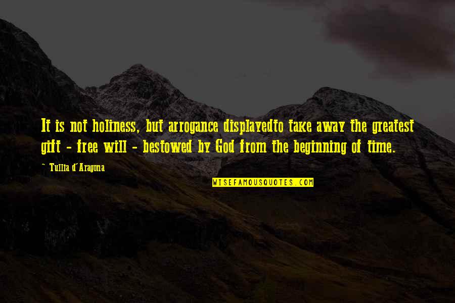 Bestowed Quotes By Tullia D'Aragona: It is not holiness, but arrogance displayedto take