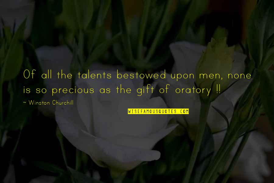 Bestowed Quotes By Winston Churchill: Of all the talents bestowed upon men, none