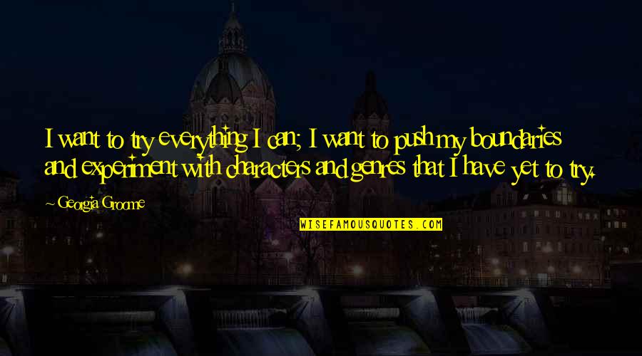 Bestowest Quotes By Georgia Groome: I want to try everything I can; I