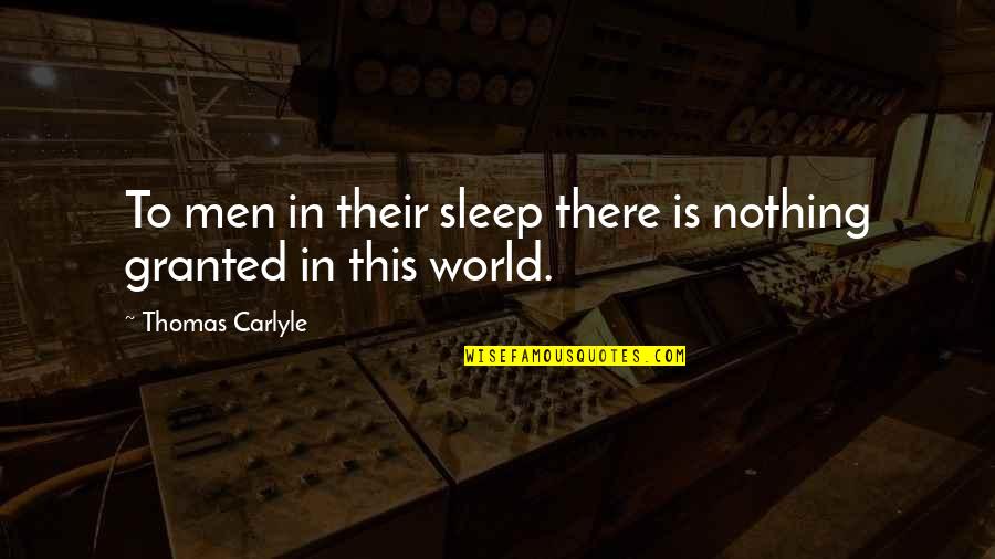 Bestowest Quotes By Thomas Carlyle: To men in their sleep there is nothing