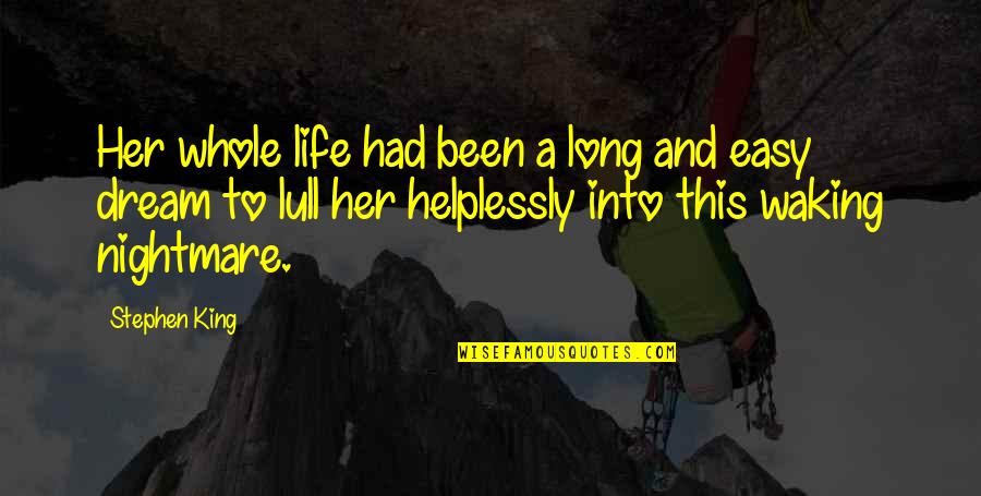 Bestowing Sword Quotes By Stephen King: Her whole life had been a long and Bestowing Sword Quotes By Stephen King: Her whole life had been a long and