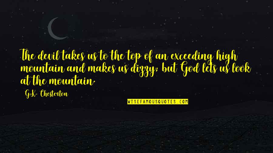 Bestrewing Quotes By G.K. Chesterton: The devil takes us to the top of