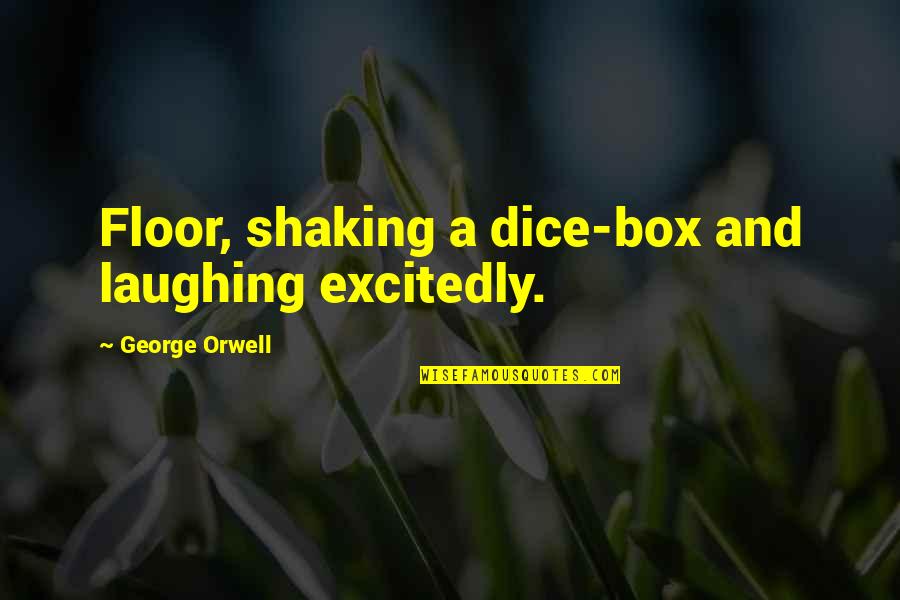 Bestride Crossword Quotes By George Orwell: Floor, shaking a dice-box and laughing excitedly.