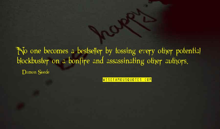 Bestseller Quotes By Damon Suede: No one becomes a bestseller by tossing every