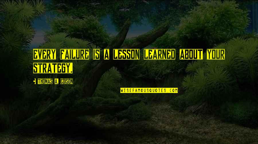 Bestsellerism Quotes By Thomas A. Edison: Every failure is a lesson learned about your
