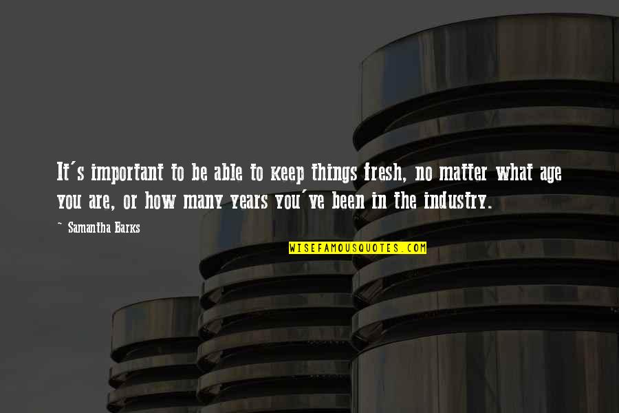 Bestttt Quotes By Samantha Barks: It's important to be able to keep things