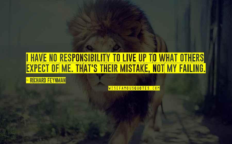 Bestum Vitamin Quotes By Richard Feynman: I have no responsibility to live up to