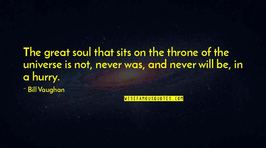 Besuchen Perfekt Quotes By Bill Vaughan: The great soul that sits on the throne Besuchen Perfekt Quotes By Bill Vaughan: The great soul that sits on the throne