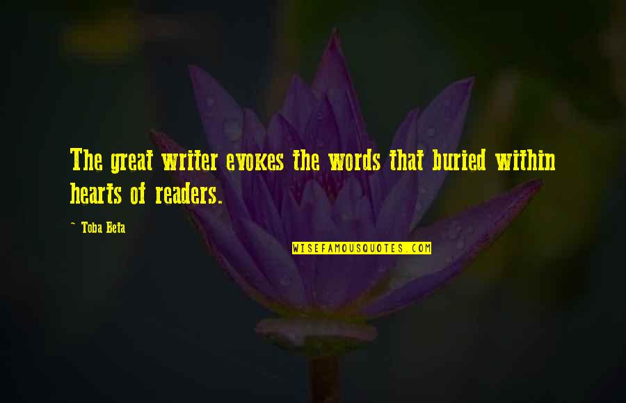 Beta Readers Quotes By Toba Beta: The great writer evokes the words that buried