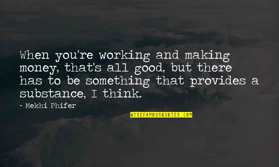 Beta Val Cream Quotes By Mekhi Phifer: When you're working and making money, that's all Beta Val Cream Quotes By Mekhi Phifer: When you're working and making money, that's all
