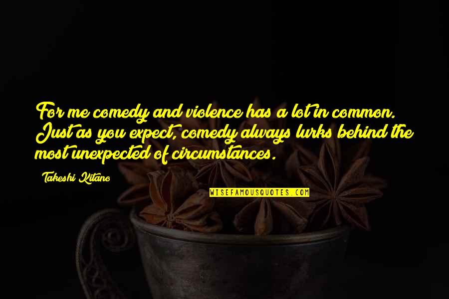 Beta Val Cream Quotes By Takeshi Kitano: For me comedy and violence has a lot Beta Val Cream Quotes By Takeshi Kitano: For me comedy and violence has a lot