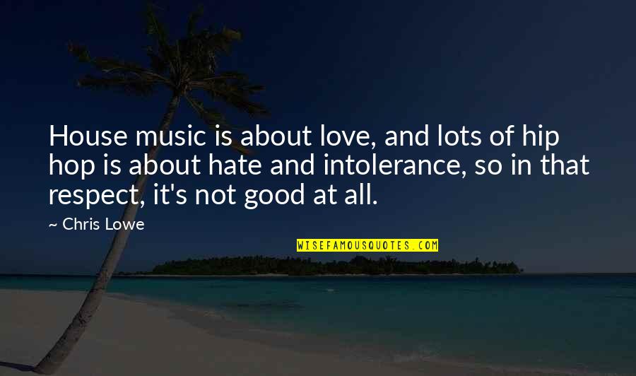 Betaille Quotes By Chris Lowe: House music is about love, and lots of