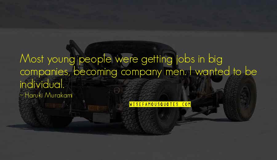 Betakes Quotes By Haruki Murakami: Most young people were getting jobs in big