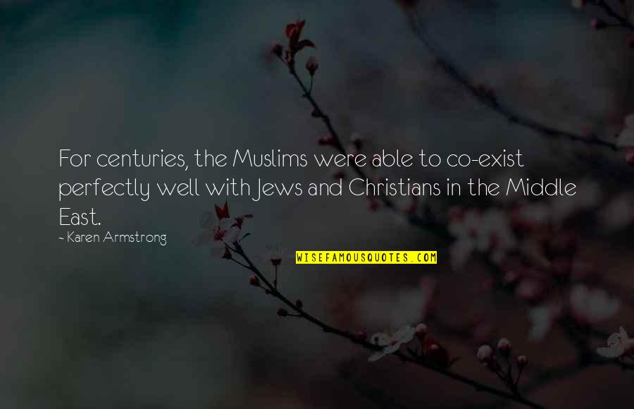 Betcha Quotes By Karen Armstrong: For centuries, the Muslims were able to co-exist