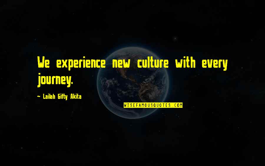 Betches Book Quotes By Lailah Gifty Akita: We experience new culture with every journey.