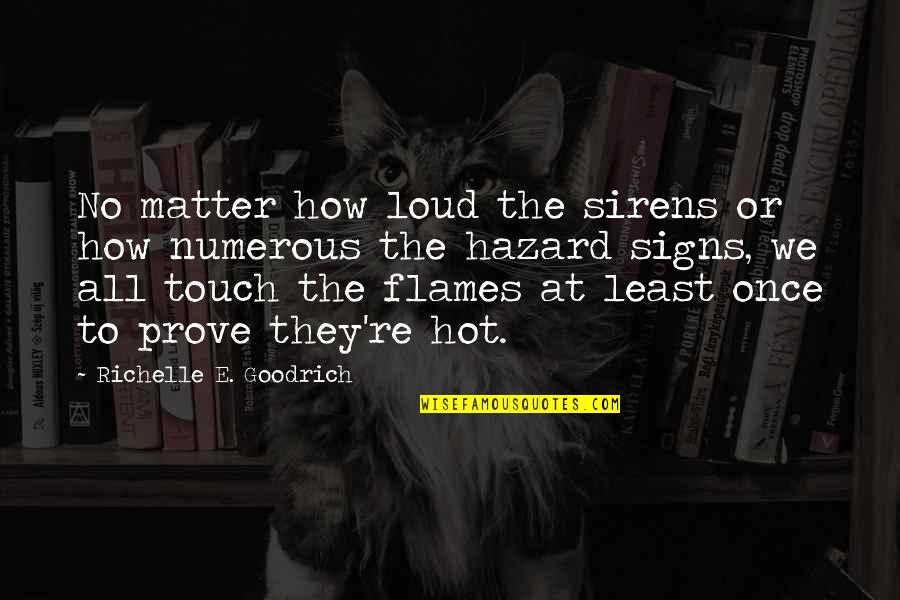 Betekenis Woord Quotes By Richelle E. Goodrich: No matter how loud the sirens or how