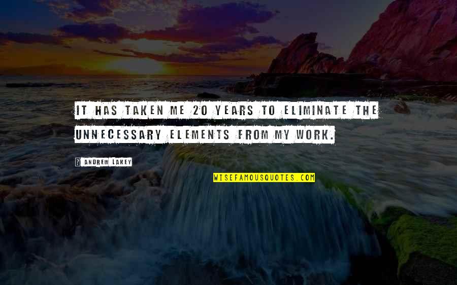 Beth Boland Quotes By Andrew Lakey: It has taken me 20 years to eliminate