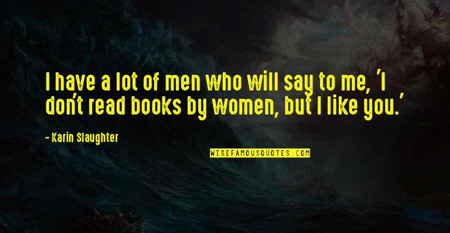 Beth Brooke Quotes By Karin Slaughter: I have a lot of men who will