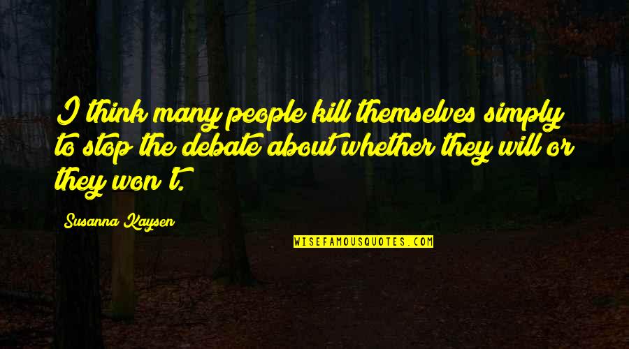 Beth Comstock Quotes By Susanna Kaysen: I think many people kill themselves simply to Beth Comstock Quotes By Susanna Kaysen: I think many people kill themselves simply to