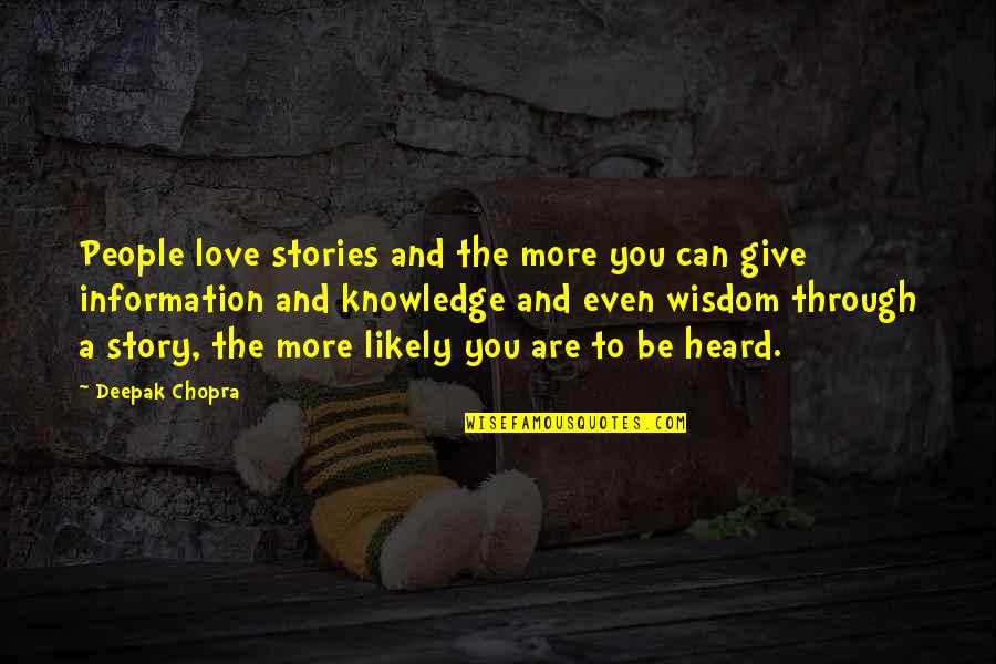 Beth Dunton Quotes By Deepak Chopra: People love stories and the more you can