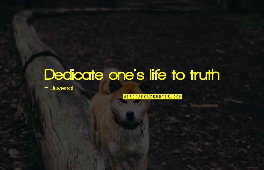 Beth March Quotes By Juvenal: Dedicate one's life to truth Beth March Quotes By Juvenal: Dedicate one's life to truth