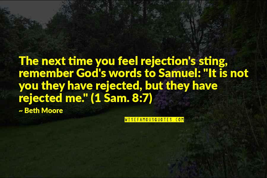 Beth Moore Quotes By Beth Moore: The next time you feel rejection's sting, remember