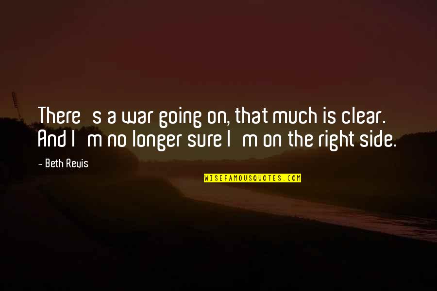 Beth Revis Quotes By Beth Revis: There's a war going on, that much is