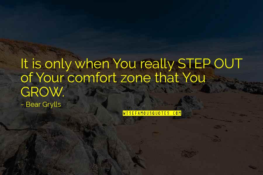 Bethann Bearse Quotes By Bear Grylls: It is only when You really STEP OUT