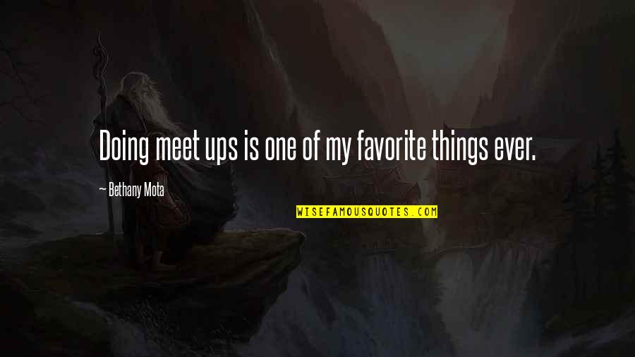 Bethany Mota Favorite Quotes By Bethany Mota: Doing meet ups is one of my favorite