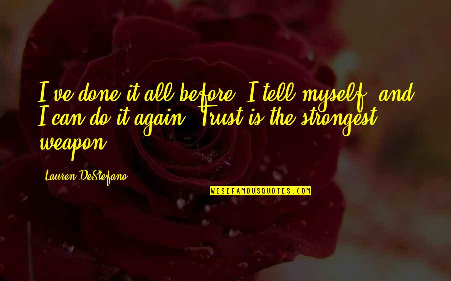 Bethatgirl Quotes By Lauren DeStefano: I've done it all before, I tell myself,