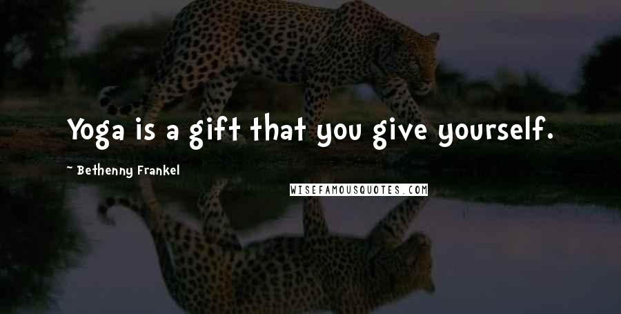 Bethenny Frankel quotes: Yoga is a gift that you give yourself.