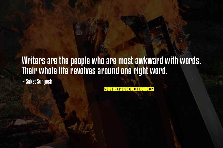 Bethinking Bee Quotes By Saket Suryesh: Writers are the people who are most awkward Bethinking Bee Quotes By Saket Suryesh: Writers are the people who are most awkward
