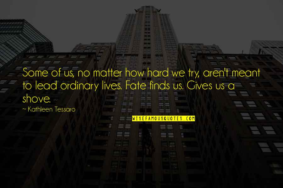 Bethlenfalvy D M Quotes By Kathleen Tessaro: Some of us, no matter how hard we