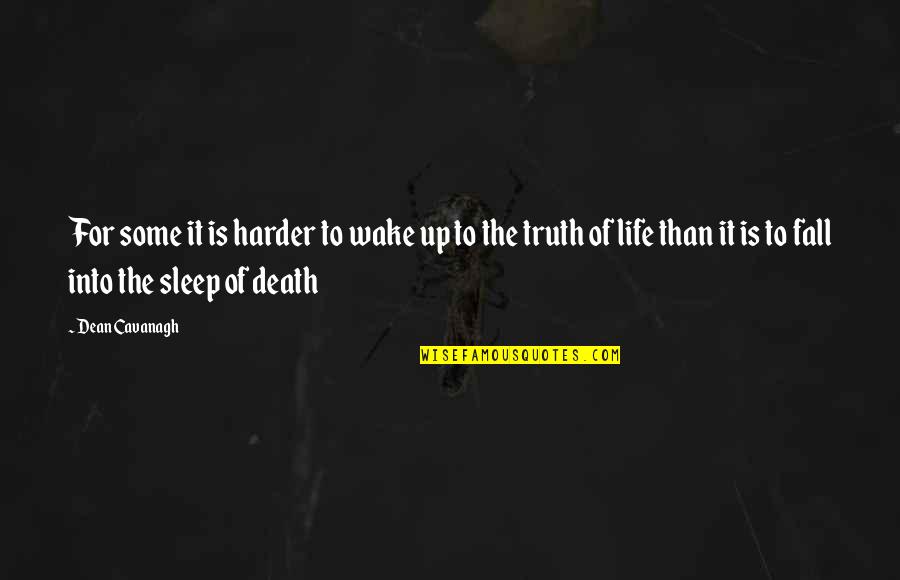 Bethtedder1 Quotes By Dean Cavanagh: For some it is harder to wake up