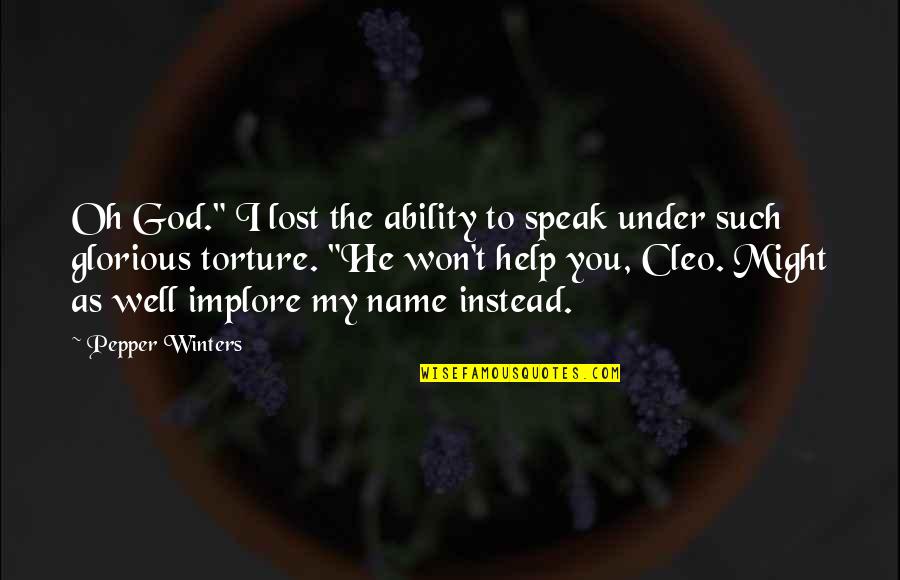 Bethumped Board Quotes By Pepper Winters: Oh God." I lost the ability to speak Bethumped Board Quotes By Pepper Winters: Oh God." I lost the ability to speak