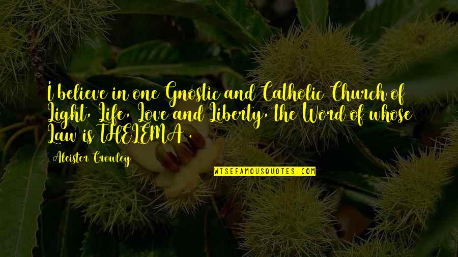 Bethumped Quotes By Aleister Crowley: I believe in one Gnostic and Catholic Church Bethumped Quotes By Aleister Crowley: I believe in one Gnostic and Catholic Church