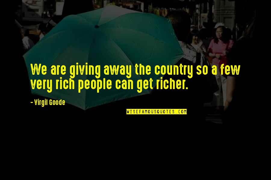 Bethyl Quotes By Virgil Goode: We are giving away the country so a
