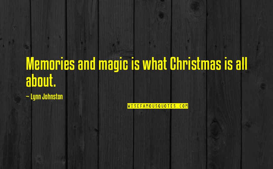 Beti Hai Anmol Quotes By Lynn Johnston: Memories and magic is what Christmas is all