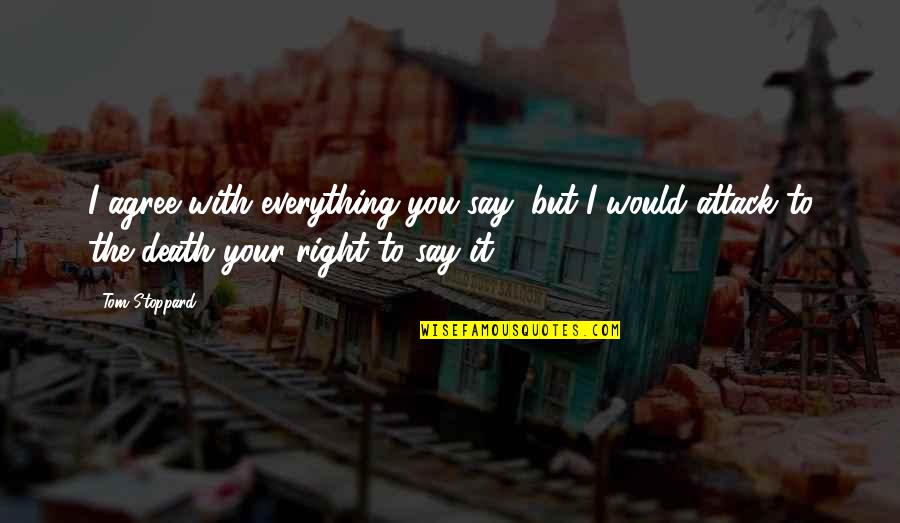 Beti Ka Dukh Quotes By Tom Stoppard: I agree with everything you say, but I