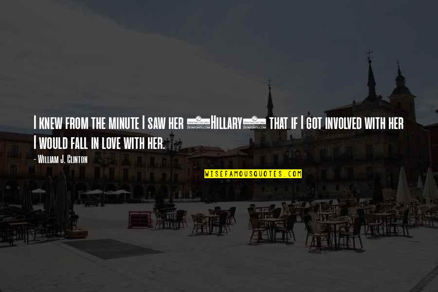 Betivi Si Quotes By William J. Clinton: I knew from the minute I saw her Betivi Si Quotes By William J. Clinton: I knew from the minute I saw her