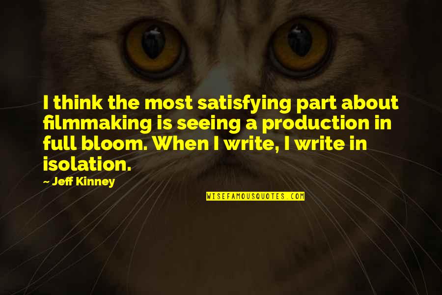 Betokened Synonym Quotes By Jeff Kinney: I think the most satisfying part about filmmaking Betokened Synonym Quotes By Jeff Kinney: I think the most satisfying part about filmmaking
