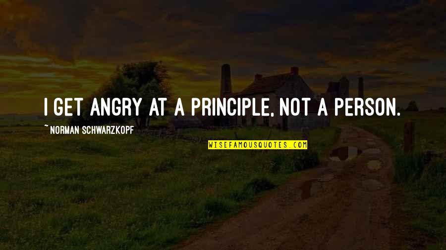 Betokens Quotes By Norman Schwarzkopf: I get angry at a principle, not a