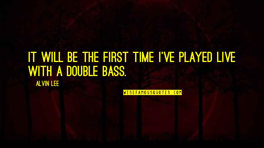 Betook In A Sentence Quotes By Alvin Lee: It will be the first time I've played