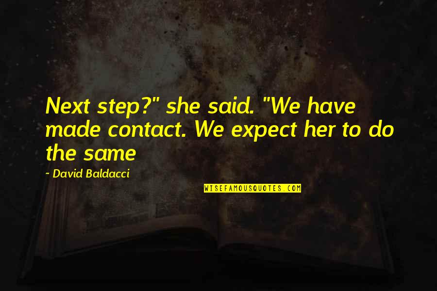 Betoulis Quotes By David Baldacci: Next step?" she said. "We have made contact.