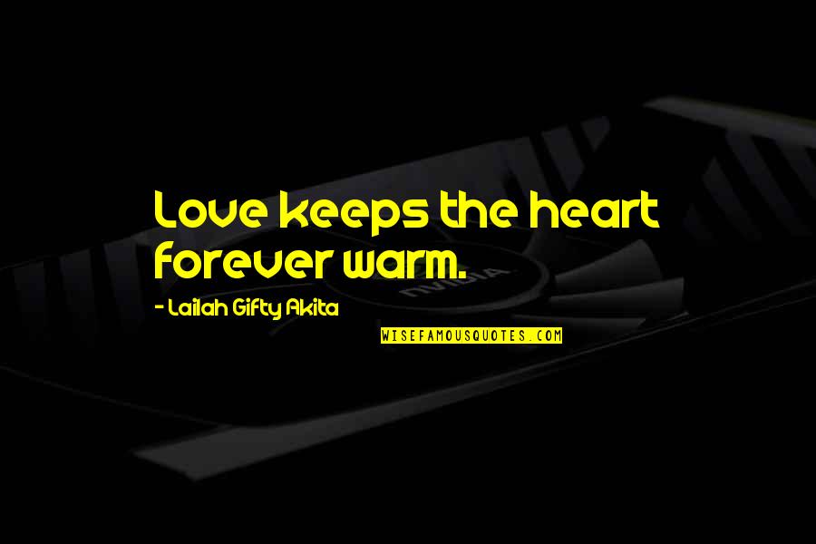 Betourne Quotes By Lailah Gifty Akita: Love keeps the heart forever warm.