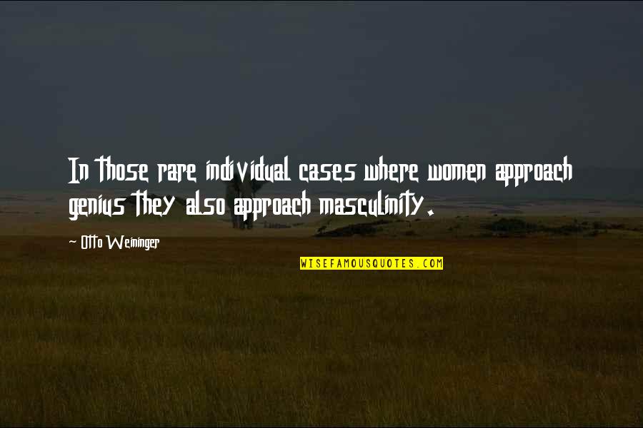 Betout Quotes By Otto Weininger: In those rare individual cases where women approach