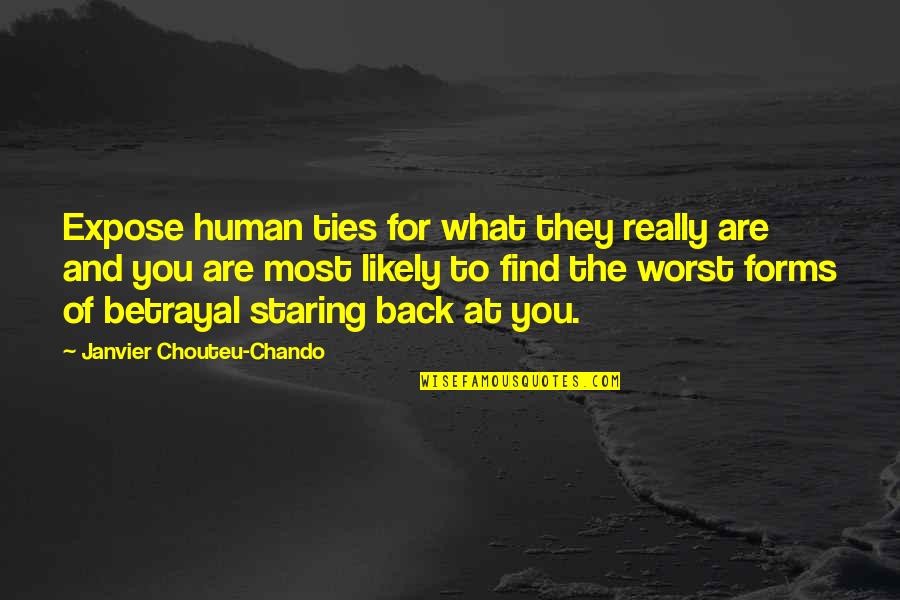 Betrayal And Loyalty Quotes By Janvier Chouteu-Chando: Expose human ties for what they really are